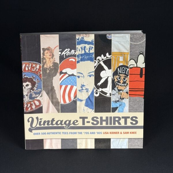 Vintage T‑Shirts: 500 Authentic Tees from the ’70s & ’80s (Kidner & Knee, 2014)